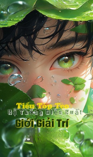 [BL] Tiểu Tóp Teo Cùng Hệ Thống Diễn Xuất Bùng Nổ Giới Giải Trí