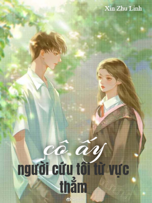 Cô ấy, người cứu tôi từ vực thẳm.