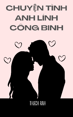CHUYỆN TÌNH ANH LÍNH CÔNG BINH