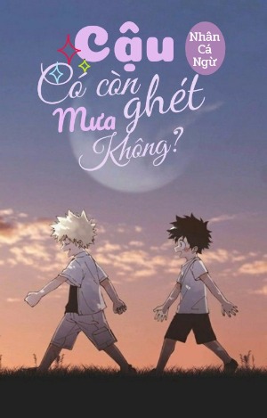 [BAKUDEKU] Cậu Có Còn Ghét Mưa Không?