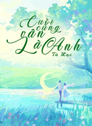 Cuối Cùng Vẫn Là Anh 