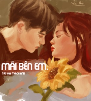 MÃI BÊN EM
