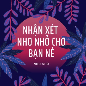 Nhận xét nho nhỏ cho bạn nè!